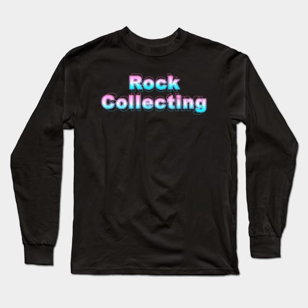 Rock Collecting Long Sleeve T-Shirt by Sanzida Design